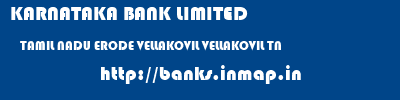 KARNATAKA BANK LIMITED  TAMIL NADU ERODE VELLAKOVIL VELLAKOVIL TN  banks information 